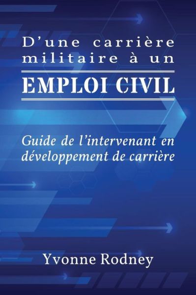 Cover for Yvonne Rodney · D'une carriere militaire a un emploi civil (Paperback Book) (2016)