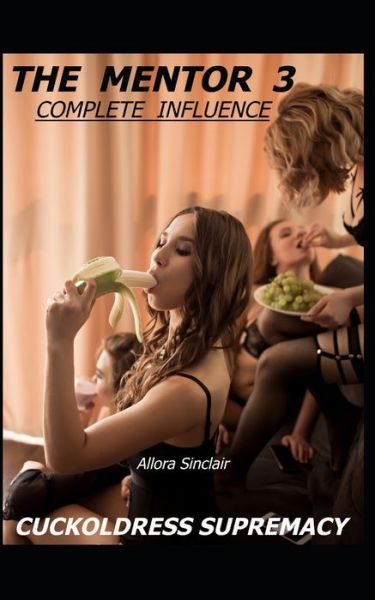 Cover for Allora Sinclair · The Mentor 3 - Complete Influence (Paperback Book) (2021)