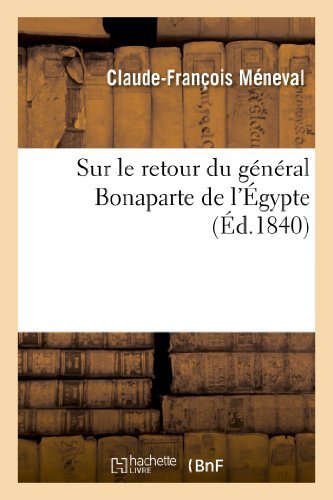 Cover for Meneval-c-f · Sur Le Retour Du General Bonaparte De L'egypte (Paperback Book) [French edition] (2013)