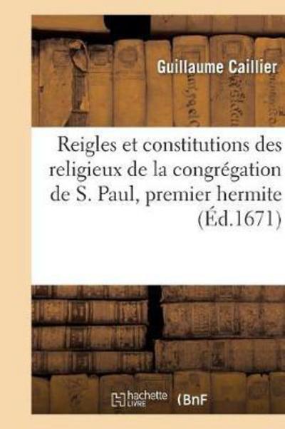 Cover for Caillier-g · Reigles et Constitutions Des Religieux De La Congregation De S. Paul, Premier Hermite (Paperback Book) (2016)