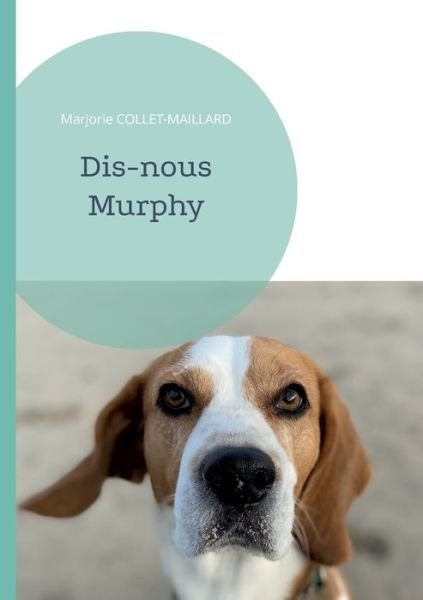 Cover for Marjorie Collet-Maillard · Dis-nous Murphy (Pocketbok) (2022)