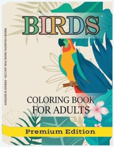 Cover for Rfza · Birds Coloring Book for Adults: Beautiful Birds Patterns for Stress Relieving and Relaxation. Adult Coloring Books Birds, beautiful birds coloring book (Paperback Book) [Birds Coloring Book for Adults edition] (2020)