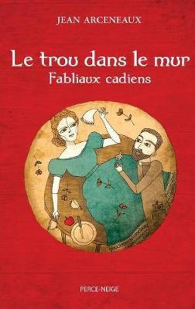 Cover for Jean Arceneaux · Le Trou Dans Le Mur: Fabliaux Cadiens (Paperback Book) (2012)