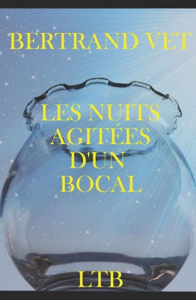 Cover for Bertrand Vet · Les Nuits Agit es d'Un Bocal (Paperback Book) (2019)