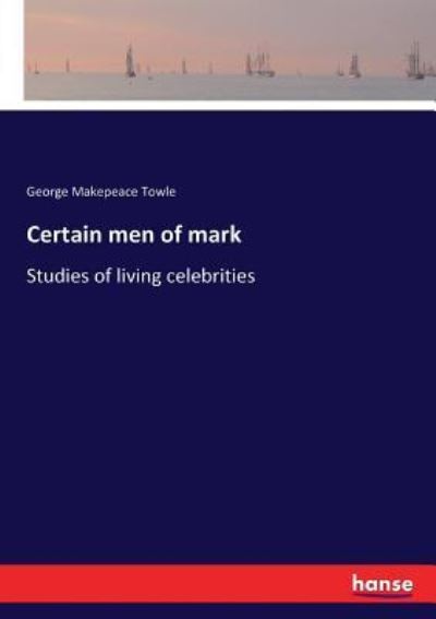 Cover for George Makepeace Towle · Certain men of mark (Paperback Book) (2017)