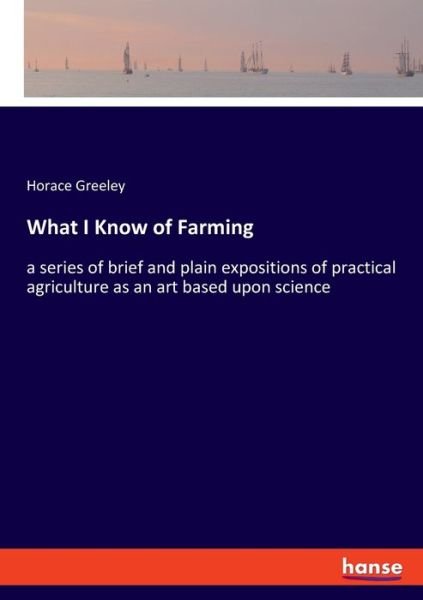 Cover for Greeley · What I Know of Farming (Bok) (2020)