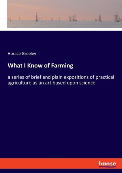 Cover for Greeley · What I Know of Farming (Bok) (2020)