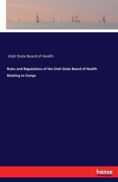 Cover for Utah State Board of Health · Rules and Regulations of the Utah State Board of Health Relating to Camps (Taschenbuch) (2020)