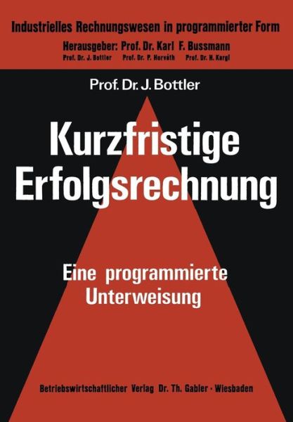 Cover for Joerg Bottler · Kurzfristige Erfolgsrechnung: Eine Programmierte Unterweisung - Industrielles Rechnungswesen in Programmierter Form (Paperback Book) [1975 edition] (1975)