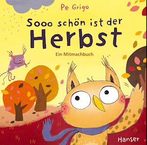 Sooo schön ist der Herbst - Pe Grigo - Książki - Hanser, Carl - 9783446281110 - 19 sierpnia 2024