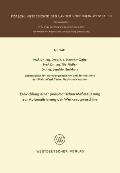 Cover for Herwart Opitz · Entwicklung Einer Pneumatischen Messsteuerung Zur Automatisierung Der Werkzeugmaschine - Forschungsberichte Des Landes Nordrhein-Westfalen (Paperback Book) [1974 edition] (1974)