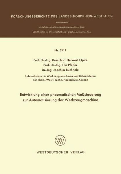 Cover for Herwart Opitz · Entwicklung Einer Pneumatischen Messsteuerung Zur Automatisierung Der Werkzeugmaschine - Forschungsberichte Des Landes Nordrhein-Westfalen (Pocketbok) [1974 edition] (1974)