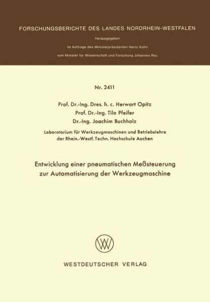 Cover for Herwart Opitz · Entwicklung Einer Pneumatischen Messsteuerung Zur Automatisierung Der Werkzeugmaschine - Forschungsberichte Des Landes Nordrhein-Westfalen (Taschenbuch) [1974 edition] (1974)