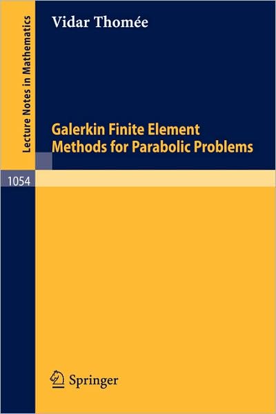 Cover for Vidar Thomee · Galerkin Finite Element Methods for Parabolic Problems - Lecture Notes in Mathematics (Paperback Book) (1984)
