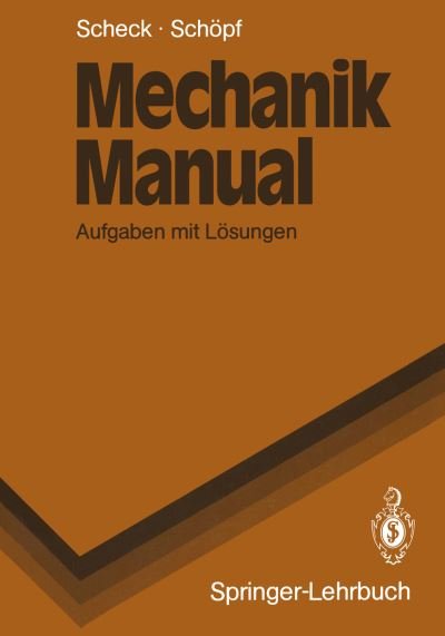Cover for Florian Scheck · Mechanik Manual - Springer-lehrbuch (Paperback Bog) [German edition] (1989)