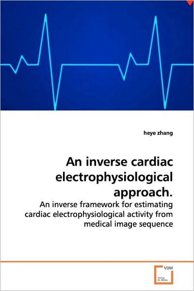Cover for Heye Zhang · An Inverse Cardiac Electrophysiological Approach. (Paperback Book) (2009)