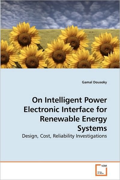 Cover for Gamal Dousoky · On Intelligent Power Electronic Interface for Renewable Energy Systems: Design, Cost, Reliability Investigations (Paperback Bog) (2010)