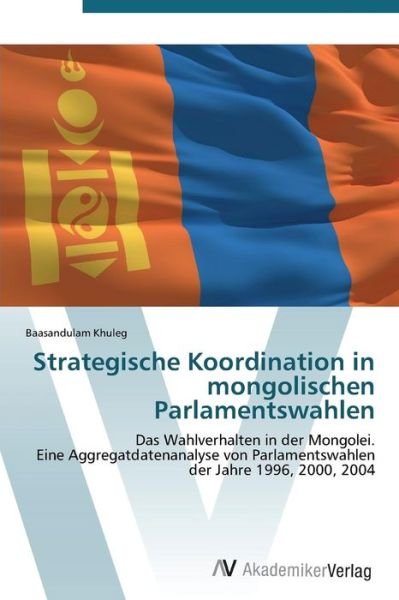 Cover for Khuleg Baasandulam · Strategische Koordination in Mongolischen Parlamentswahlen (Paperback Bog) (2011)