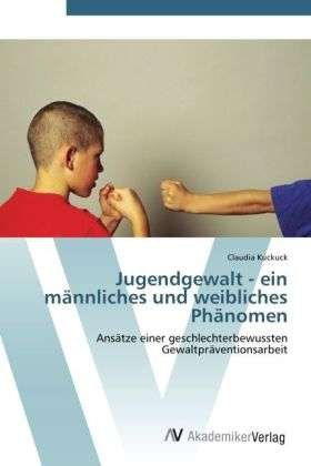 Jugendgewalt - ein männliches u - Kuckuck - Bøger -  - 9783639414110 - 21. maj 2012
