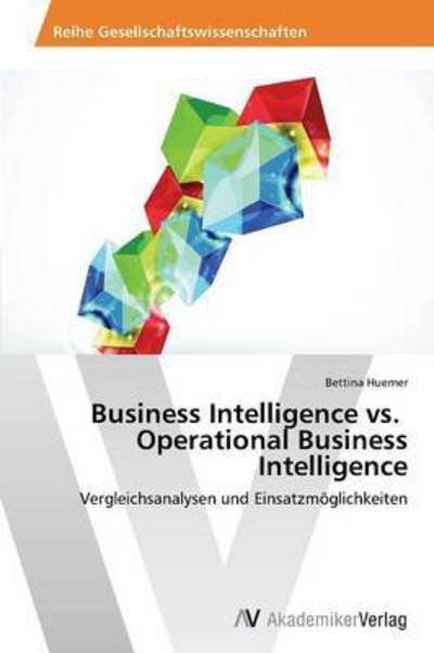 Cover for Huemer Bettina · Business Intelligence vs. Operational Business Intelligence (Pocketbok) (2012)