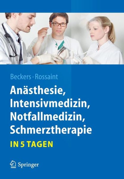 Cover for Beckers · Anasthesie, Intensivmedizin, Notfallmedizin, Schmerztherapie....in 5 Tagen - Springer-Lehrbuch (Paperback Book) [2014 edition] (2014)