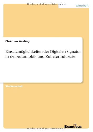 Cover for Christian Werling · Einsatzmoglichkeiten Der Digitalen Signatur in Der Automobil- Und Zulieferindustrie (Paperback Book) [German edition] (2012)