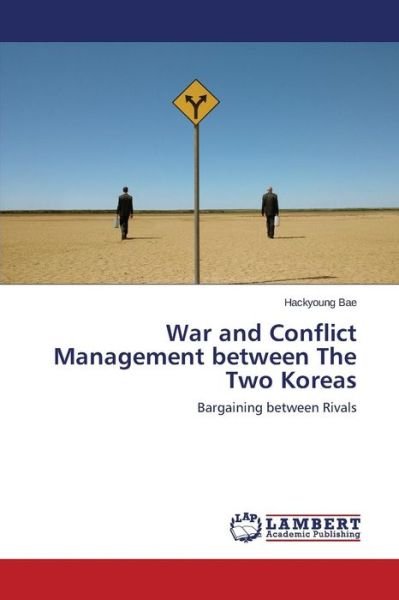 Cover for Bae Hackyoung · War and Conflict Management Between the Two Koreas (Paperback Book) (2015)