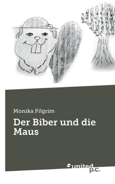 Cover for Pilgrim · Der Biber und die Maus (Buch) (2017)
