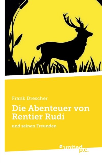 Cover for Frank Drescher · Die Abenteuer von Rentier Rudi: und seinen Freunden (Taschenbuch) (2020)