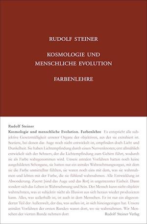 Kosmologie und menschliche Evolution. Farbenlehre - Rudolf Steiner - Books - Rudolf Steiner Verlag - 9783727409110 - December 4, 2023