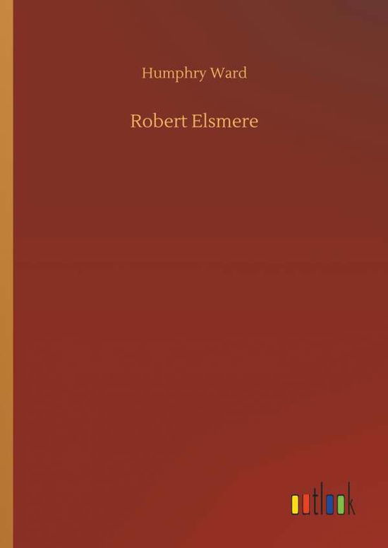 Cover for Humphry Ward · Robert Elsmere (Inbunden Bok) (2018)