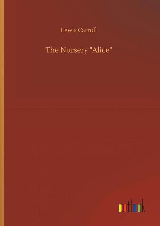 The Nursery "Alice" - Carroll - Livros - - 9783734061110 - 25 de setembro de 2019