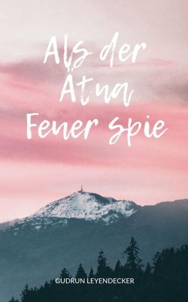 Cover for Leyendecker · Als der Ätna Feuer spie (Bog) (2020)