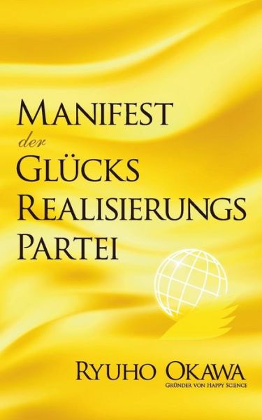 Manifest Der Glucksrealisierungspartei - Ryuho Okawa - Kirjat - Books on Demand - 9783735738110 - tiistai 12. elokuuta 2014