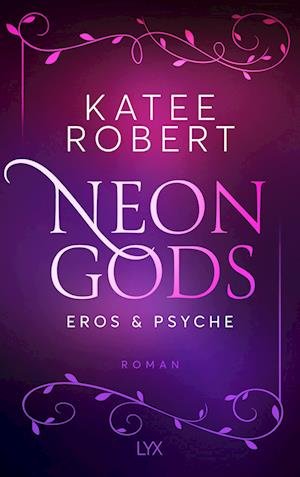Cover for Katee Robert · Neon Gods - Eros &amp; Psyche (Buch) (2023)