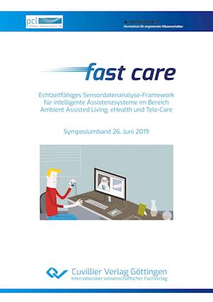Cover for Ulrich H. P. Fischer-Hirchert · Fast care - Echtzeitfähiges Sensordatenanalyse-Framework für intelligente Assistenzsysteme im Bereich Ambient Assisted Living, eHealth und Tele-Care. Symposiumband 26. Juni 2019 (Paperback Book) (2019)