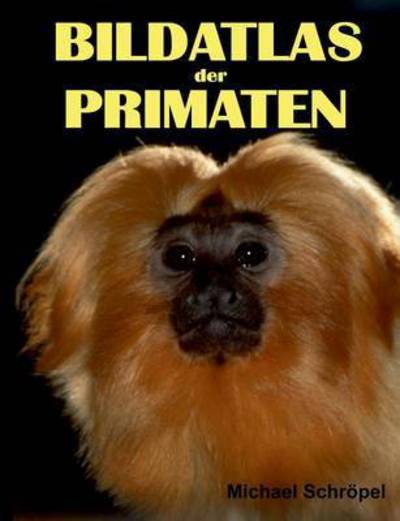 Cover for Michael Schropel · Bildatlas Der Primaten (Paperback Book) (2015)