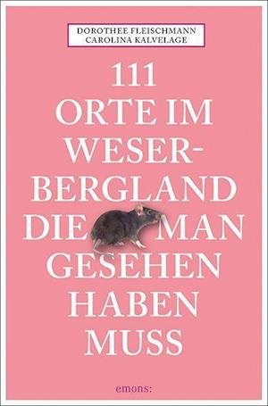 Dorothee Fleischmann · 111 Orte im Weserbergland, die man gesehen haben muss (Paperback Bog) (2021)