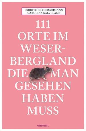 Cover for Dorothee Fleischmann · 111 Orte im Weserbergland, die man gesehen haben muss (Paperback Book) (2021)