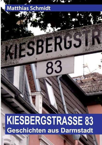 Kiesbergstraße 83 - Schmidt - Książki -  - 9783743971110 - 21 listopada 2017