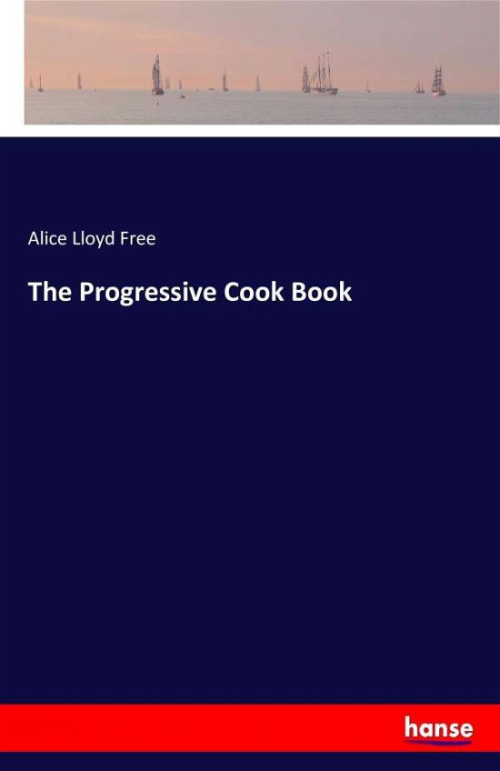 Cover for Free · The Progressive Cook Book (Buch) (2017)