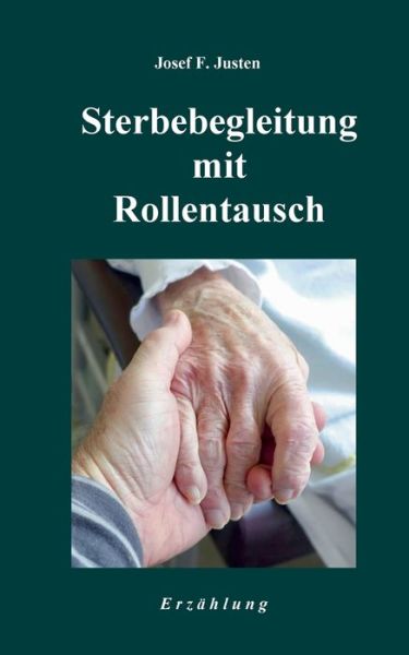 Cover for Josef F Justen · Sterbebegleitung mit Rollentausch (Paperback Book) (2020)