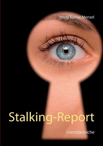Cover for Horst Reiner Menzel · Stalking-Report: Grenzbereiche (Paperback Book) (2021)
