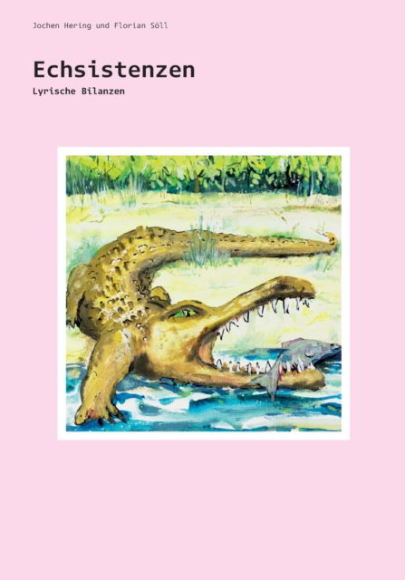 Echsistenzen - Jochen Hering - Books - Books on Demand - 9783753491110 - May 28, 2021
