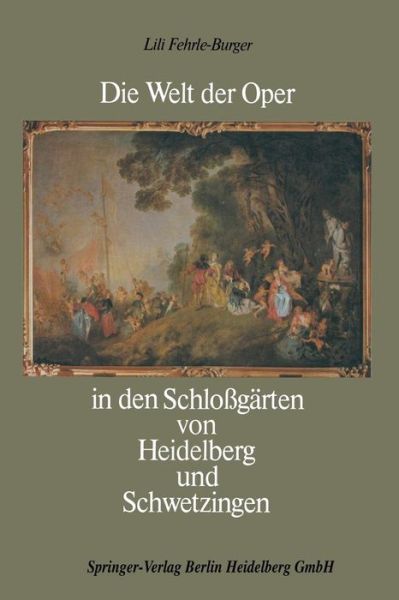 Cover for Robert Hausser · Die Welt Der Oper in Den Schlossgarten Von Heidelberg Und Schwetzingen (Paperback Book) [Softcover Reprint of the Original 1st 1977 edition] (1977)