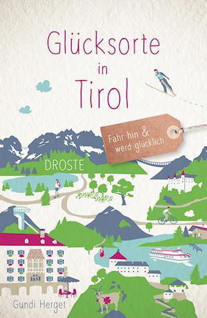 Glücksorte in Tirol - Gundi Herget - Kirjat - Droste Verlag - 9783770023110 - perjantai 9. syyskuuta 2022