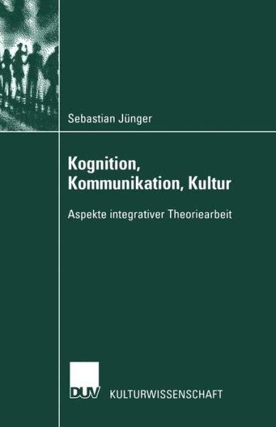 Cover for Sebastian Junger · Kognition, Kommunikation, Kultur: Aspekte Integrativer Theoriearbeit (Paperback Bog) [2002 edition] (2002)