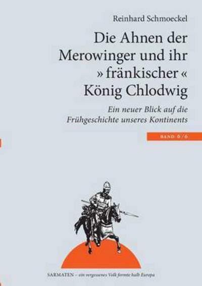 Die Ahnen der Merowinger und - Schmoeckel - Books -  - 9783837050110 - March 30, 2016