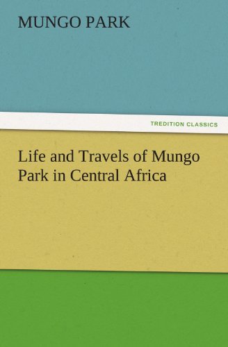 Cover for Mungo Park · Life and Travels of Mungo Park in Central Africa (Tredition Classics) (Taschenbuch) (2011)