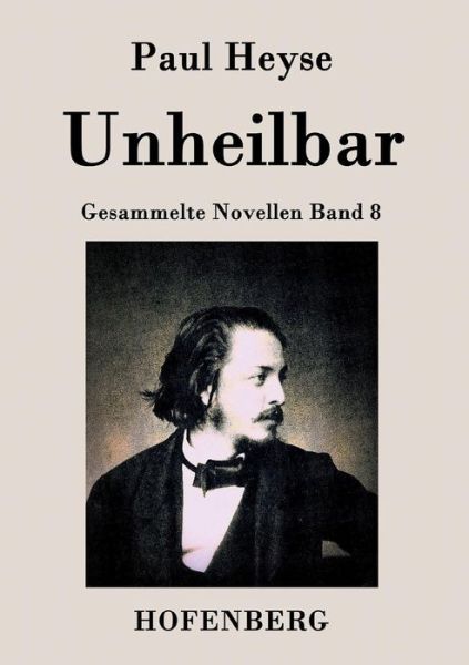 Unheilbar - Paul Heyse - Books - Hofenberg - 9783843028110 - February 17, 2015